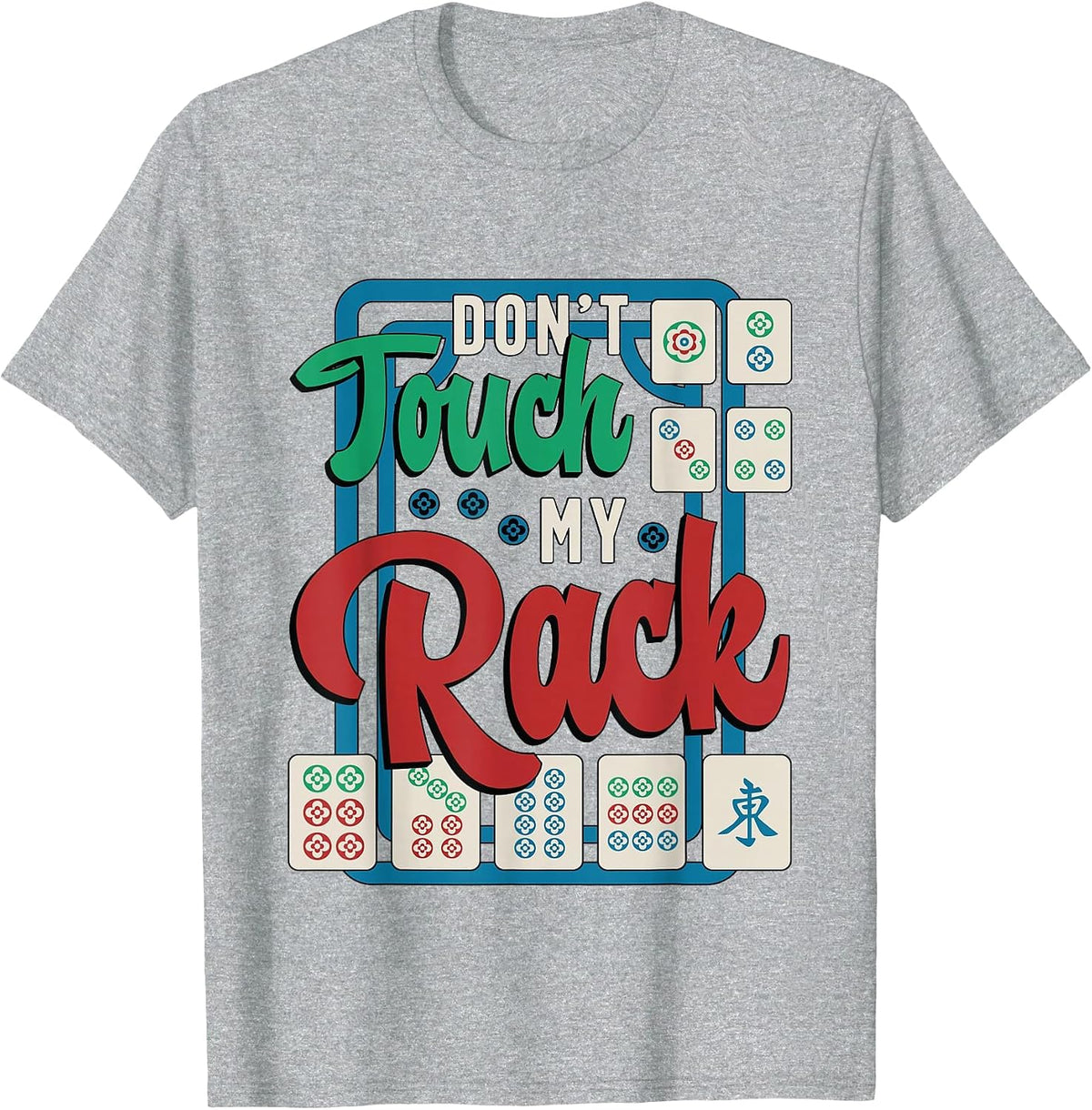Don't Touch My Rack Shuffling Mahjong Board Game Mahjong T-Shirt - Heather Grey