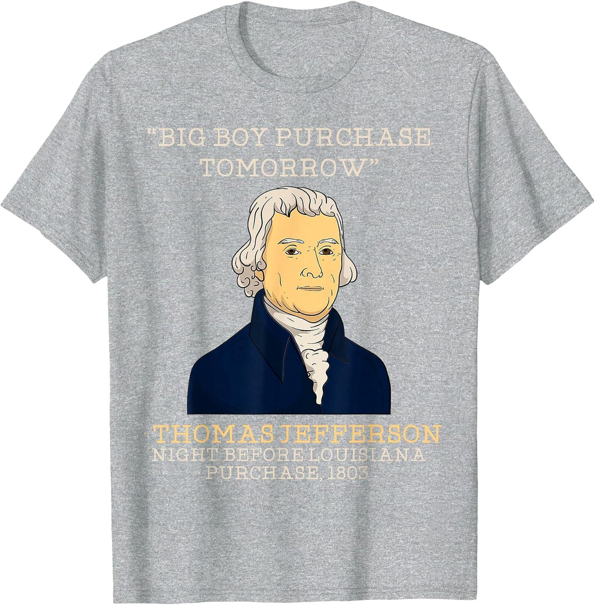 Big Boy Purchase Tomorrow History Teacher Thomas Jefferson T-Shirt - Heather Grey
