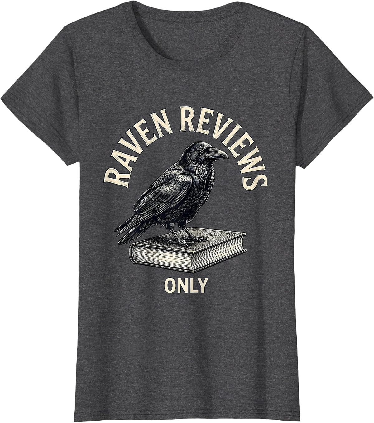 Women's Raven Reviews Only Gothic Literary Humor Book Lover Gift T-Shirt - Dark Heather Grey