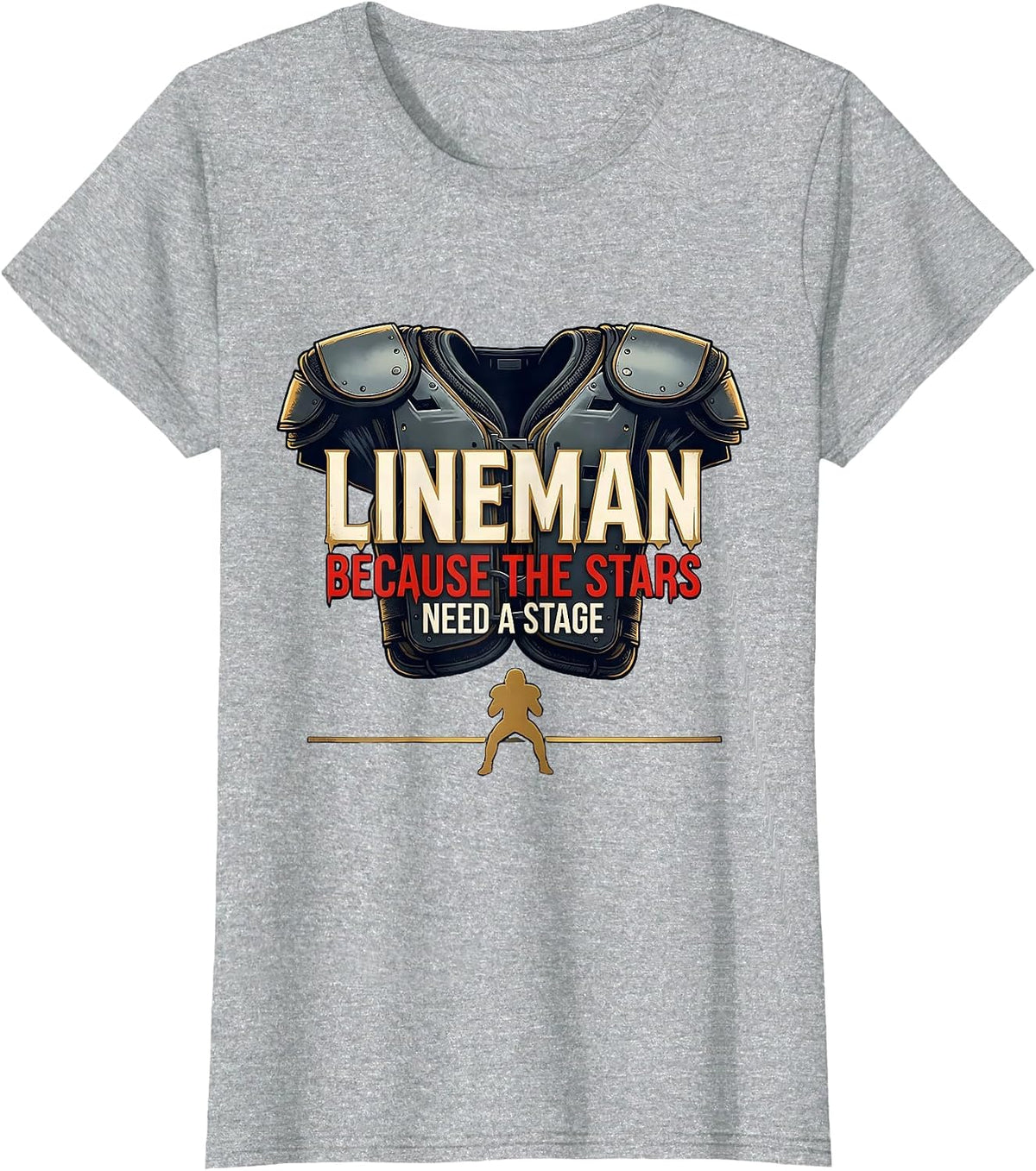 Women's Lineman Because The Stars Need A Stage Funny Football T-Shirt - Heather Grey