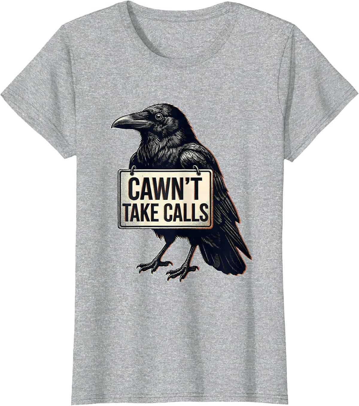 Cawn't Take Calls Funny Raven Crow Gothic Dark Humor T-Shirt - Heather Grey