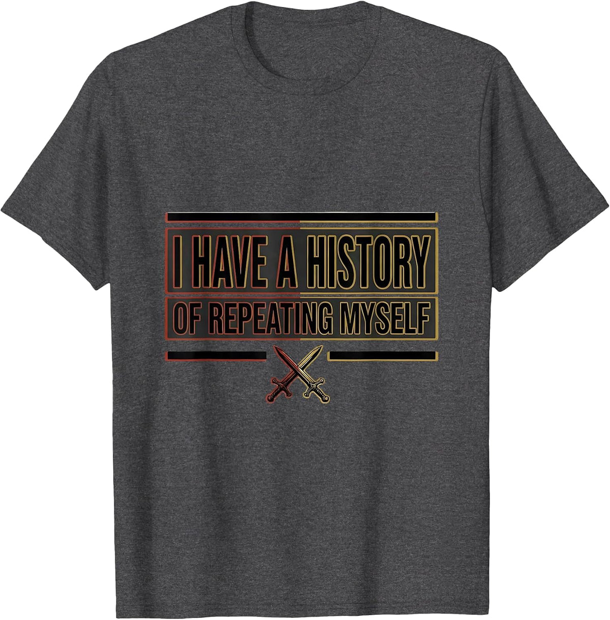 Men's I Have A History Of Repeating Myself Funny History Teacher T-Shirt - Dark Heather Grey
