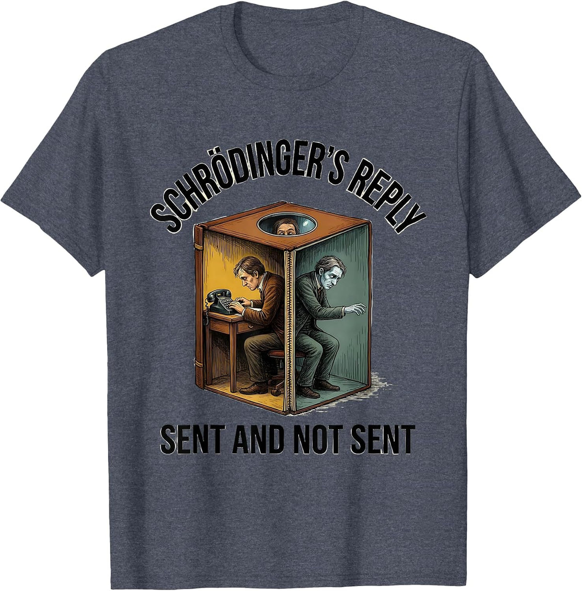 Schrödinger's Reply: Sent And Not Sent Funny Quantum Physics T-Shirt - Heather Blue