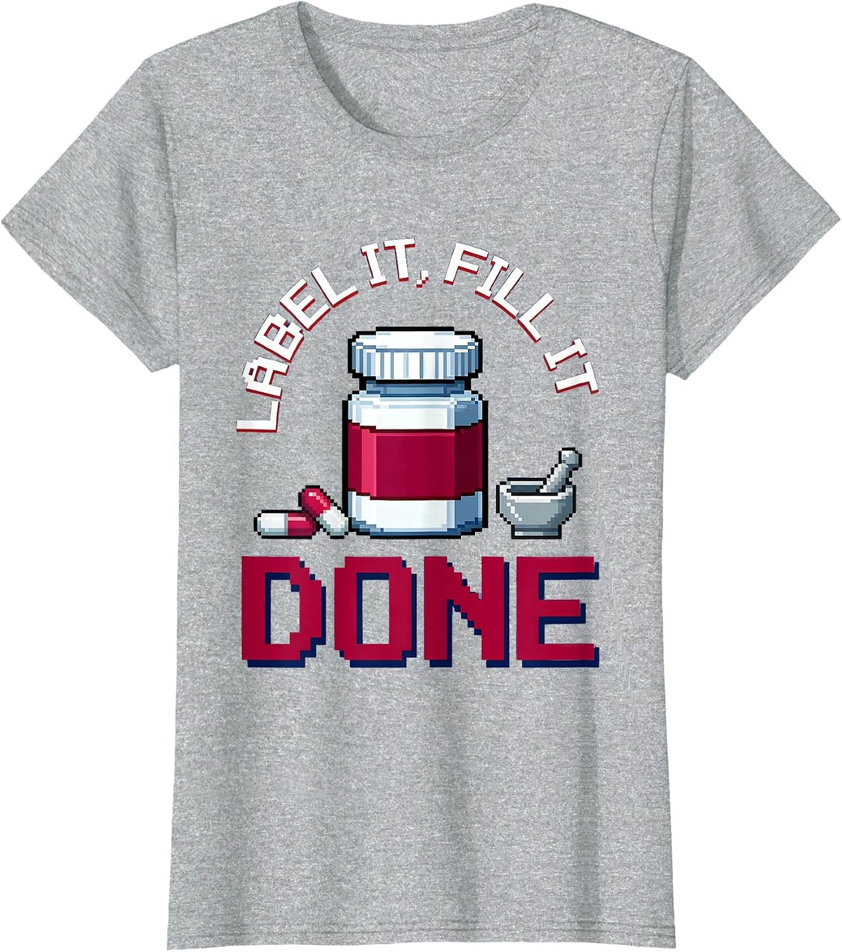 Label It Fill It Done Pharmacy Technician Design T-Shirt - Heather Grey