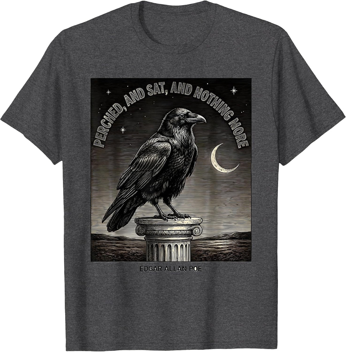 Perched, And Sat, And Nothing More — Edgar Allan Poe Gothic T-Shirt - Dark Heather Grey