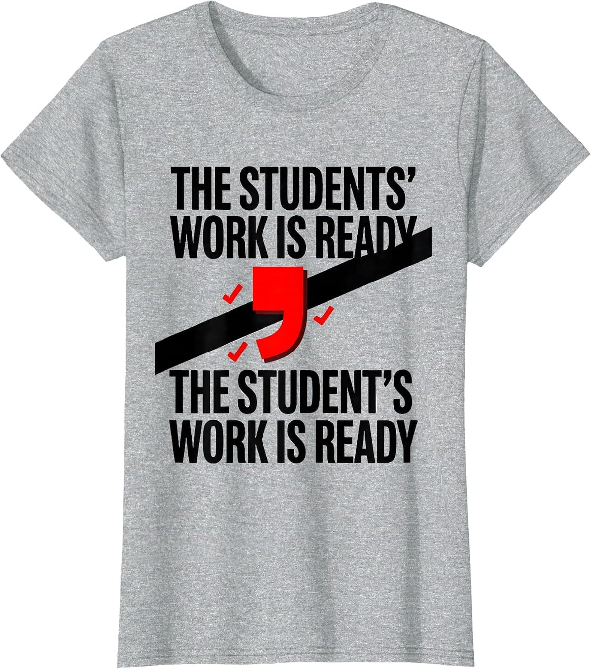 The students' work is ready The student's work is ready T-Shirt - Heather Grey
