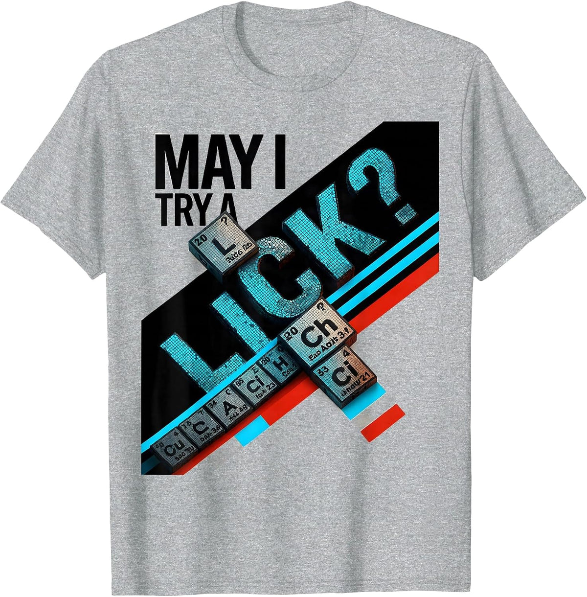 Men's May I Try A Lick Funny Periodic Table Science Teacher Gift T-Shirt - Heather Grey