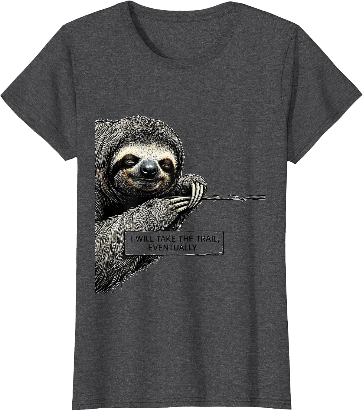 Women's I Will Take The Trail Eventually Funny Sloth Lover Hiking T-Shirt - Dark Heather Grey