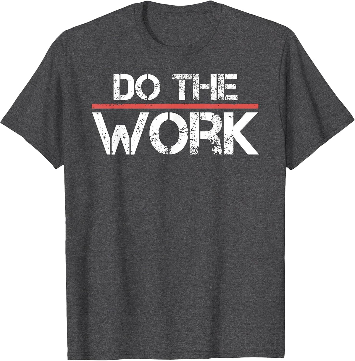 Do The Work Motivational Shirt- Positive Inspirational Quote T-Shirt - Dark Heather Grey