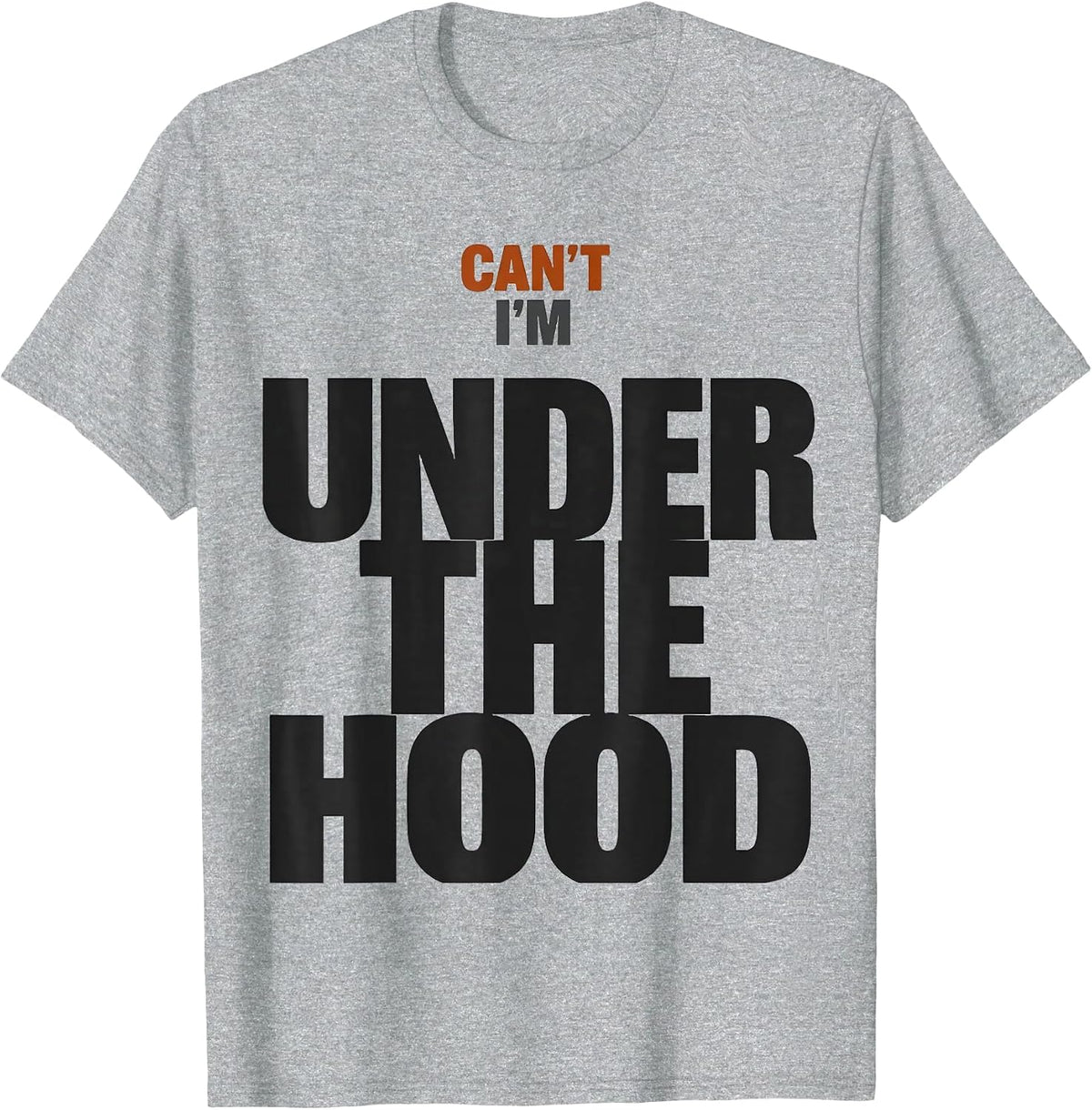 Men's Can't, I'm Under The Hood Funny Mechanic Garage Auto T-Shirt - Heather Grey