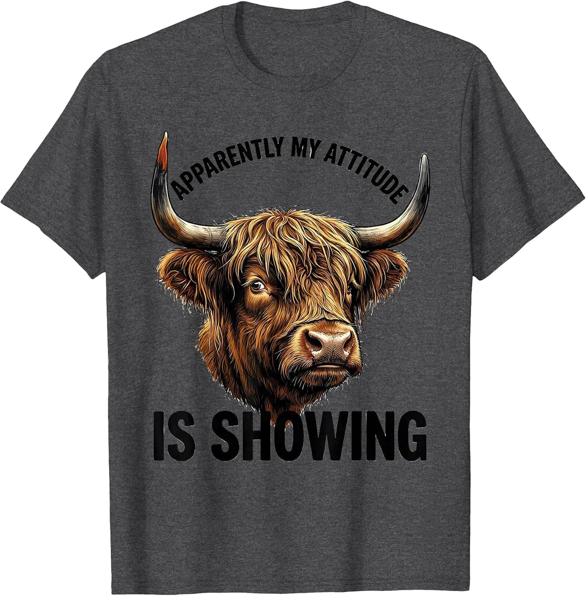 Apparently My Attitude Is Showing Funny Highland Cow T-Shirt - Dark Heather Grey