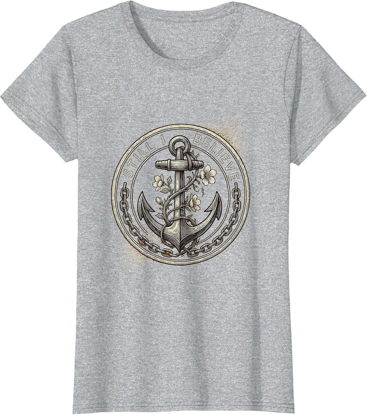Still I Believe Faith Over Fear Inspirational Design T-Shirt - Heather Grey