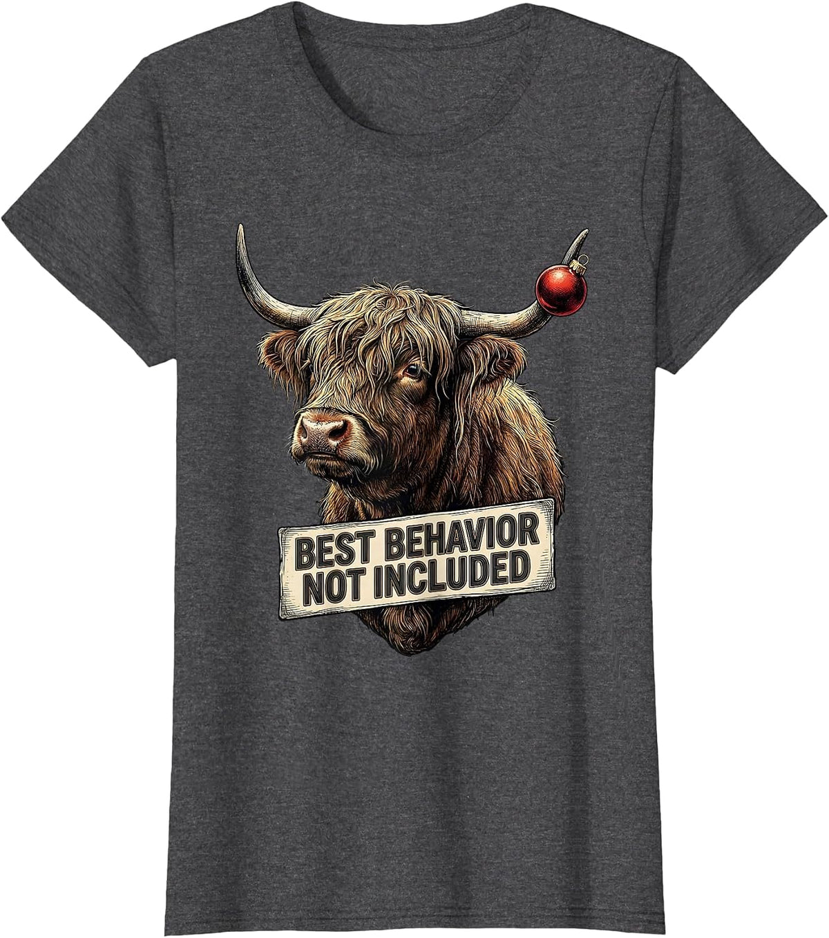 Women's Best Behavior Not Included Funny Highland Cow Christmas Farm T-Shirt - Dark Heather Grey