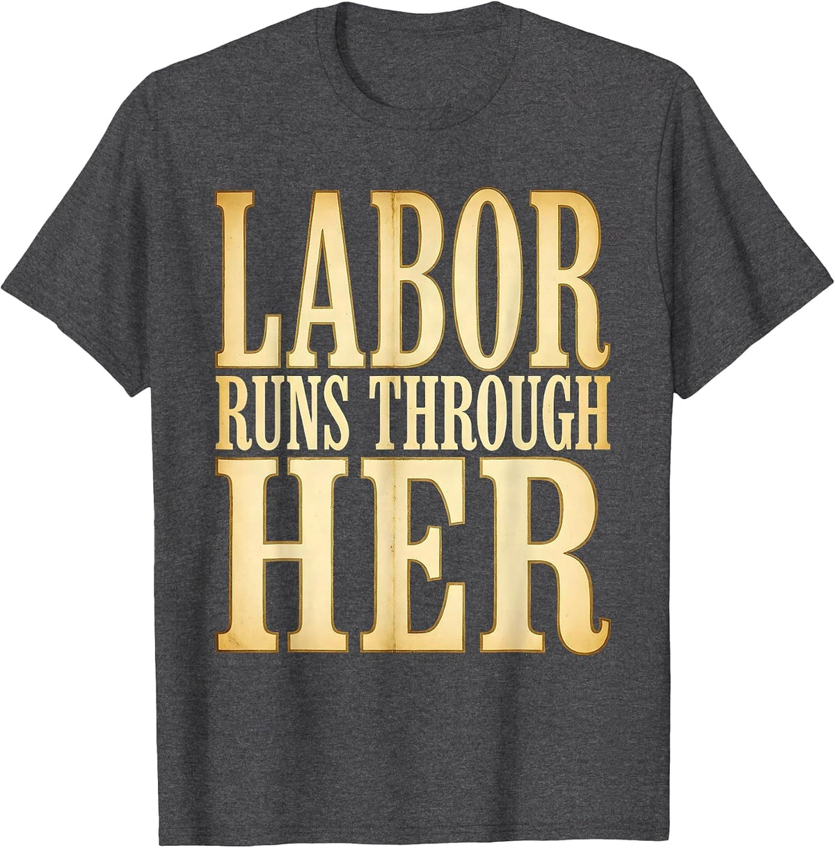 Labor Runs Through Her Labor Day Design T-Shirt - Dark Heather Grey