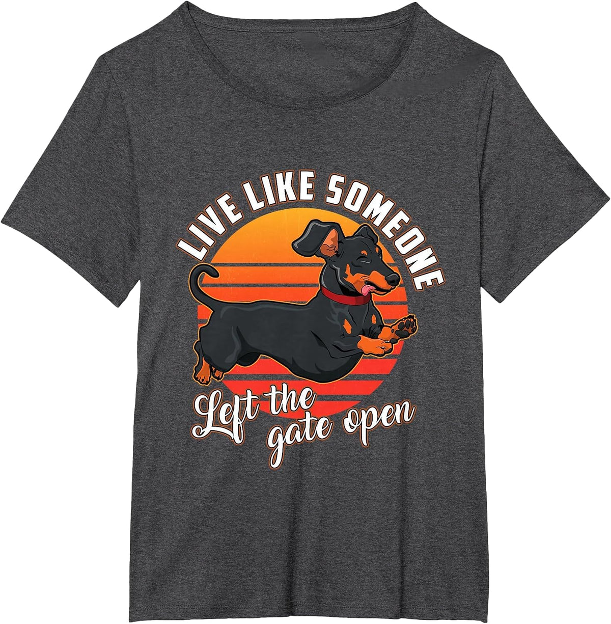 Live Like Someone Left The Gate Open Dachshund Dog Pet Owner T-Shirt - Dark Heather Grey