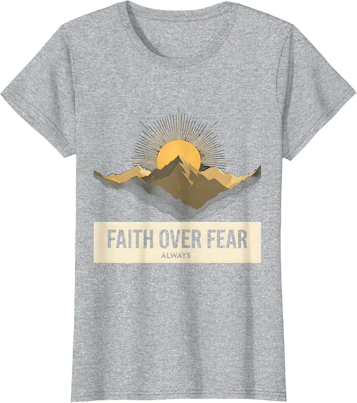 Faith Over Fear Always Inspirational God Design T-Shirt - Heather Grey
