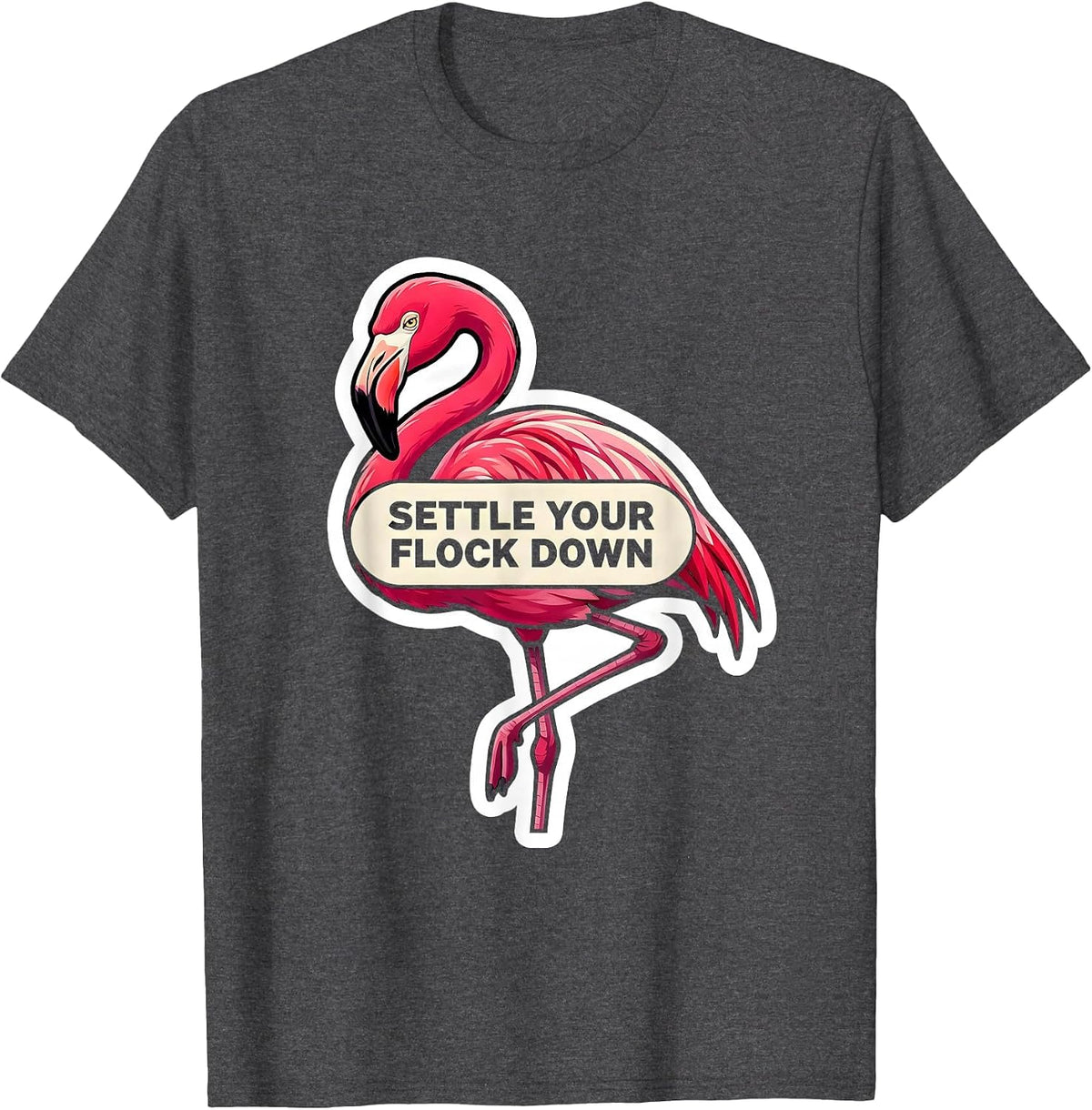 Settle Your Flock Down Funny Flamingo Lover Novelty Gift T-Shirt - Dark Heather Grey