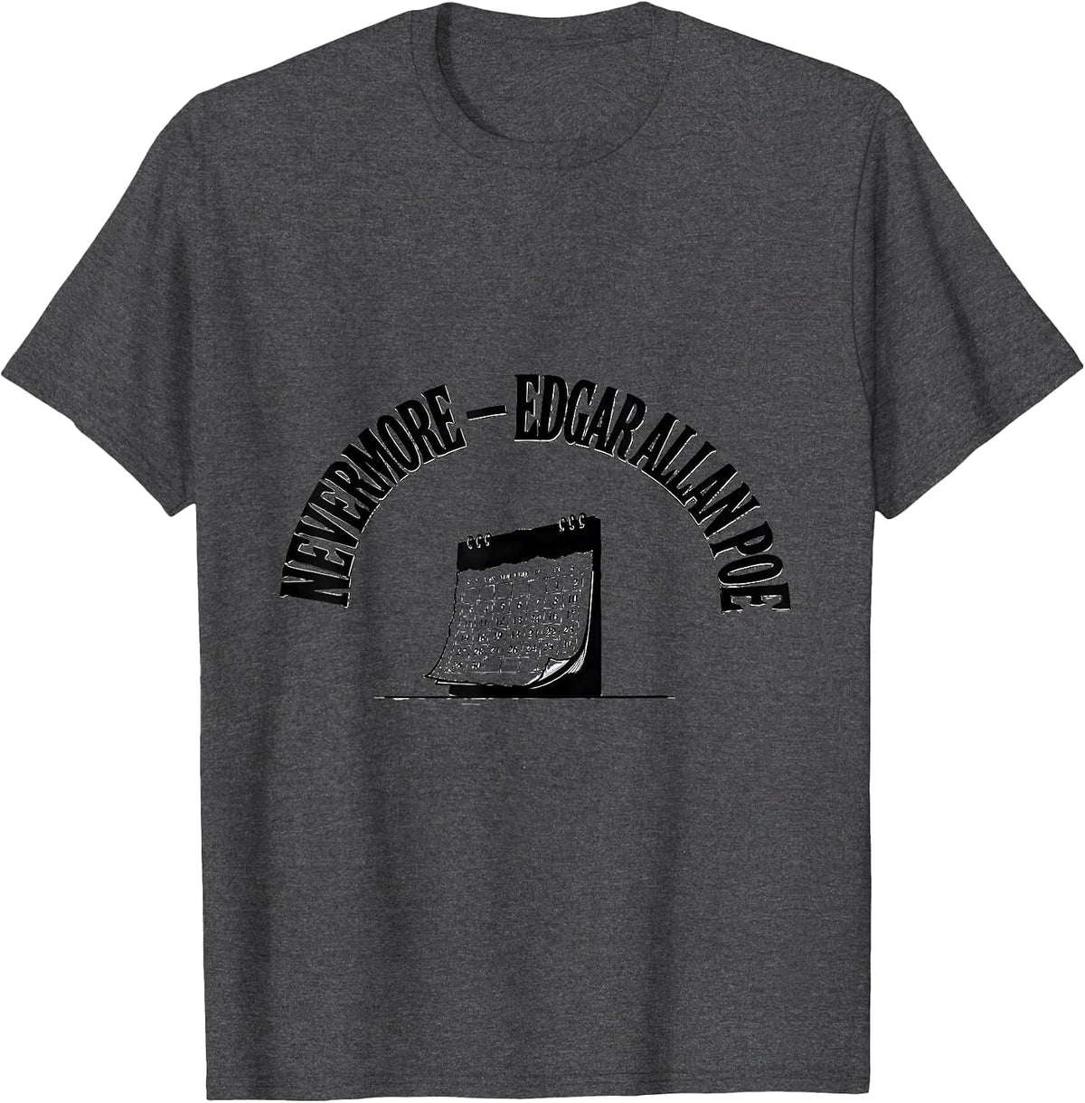 Nevermore Edgar Allan Poe Literary Fan Quote Gothic Humor T-Shirt - Dark Heather Grey