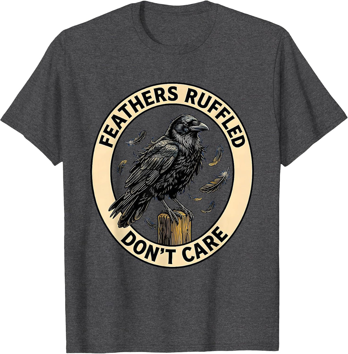 Feathers Ruffled Don't Care Bold Bird Design T-Shirt - Dark Heather Grey