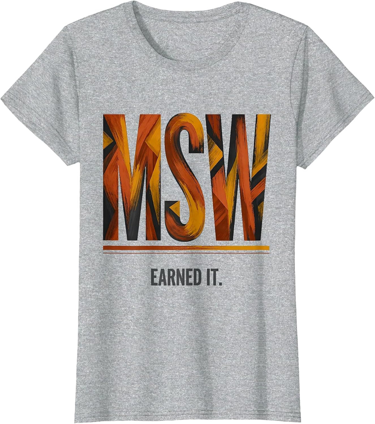 MSW Earned It Funny Social Worker Graduation Gift T-Shirt - Heather Grey