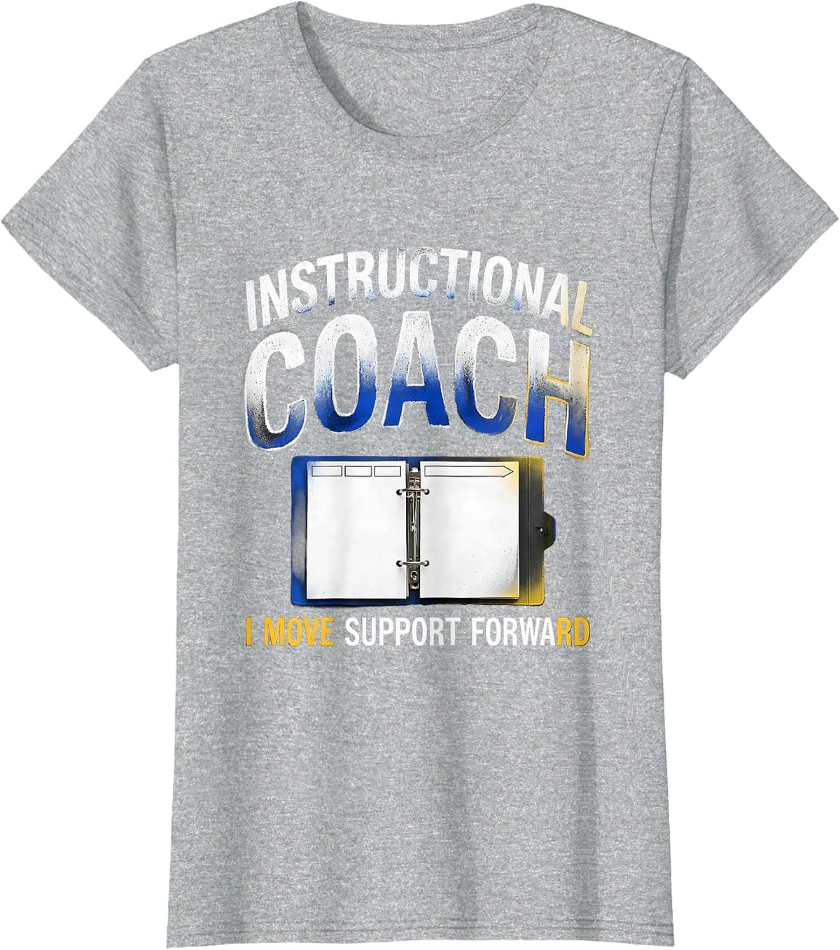 Instructional Coach I Move Support Forward Teacher T-Shirt - Heather Grey