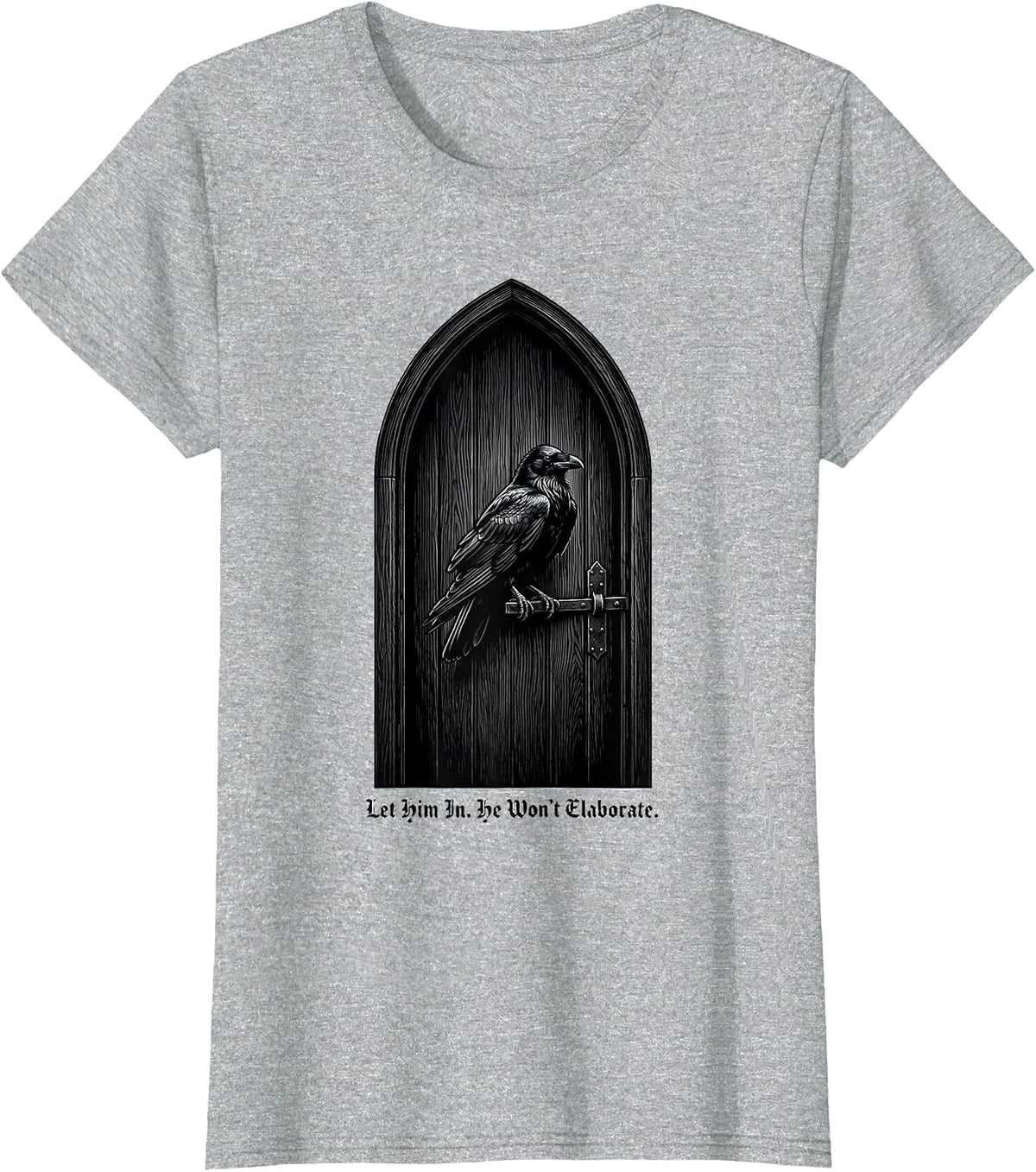 Let Him In. He Won't Elaborate Gothic Edgar Allan Poe Raven T-Shirt - Heather Grey