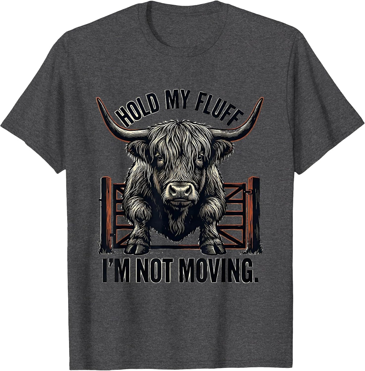 Hold My Fluff, I'm Not Moving Funny Highland Cow Animal T-Shirt - Dark Heather Grey