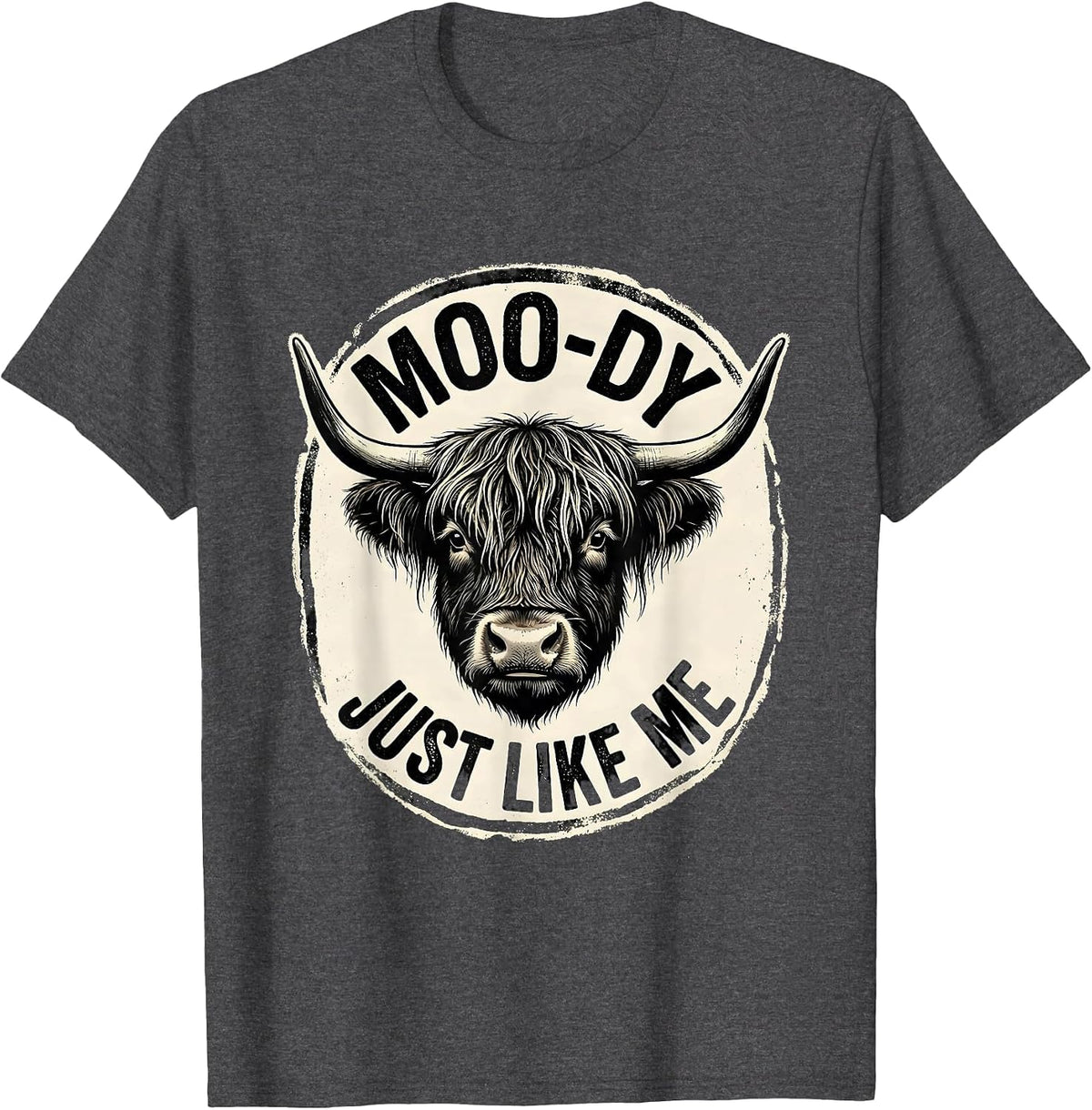 Men's Moo-Dy Just Like Me Funny Highland Cow Farm Animal Humor T-Shirt - Dark Heather Grey