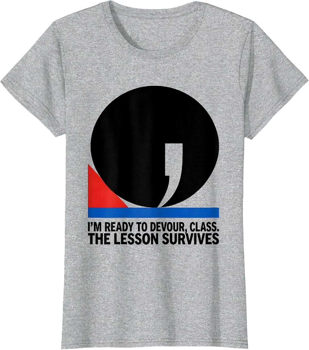 Women's I'm Ready To Devour, Class The Lesson Survives Funny T-Shirt - Heather Grey