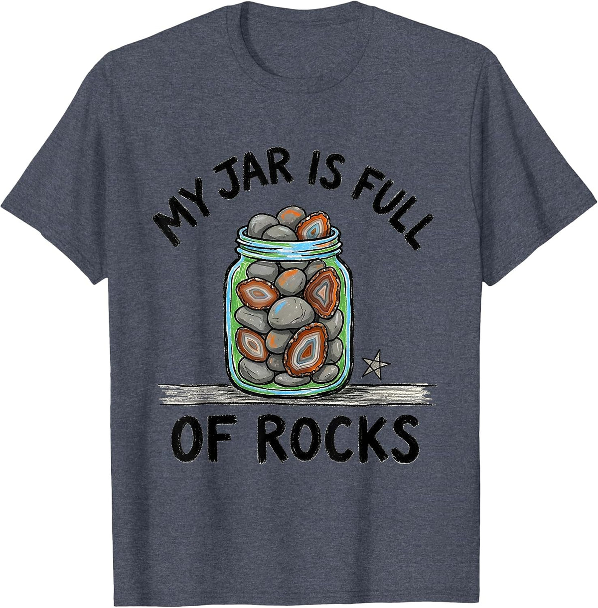 My Jar Is Full Of Rocks Naive Kidcore Rock Collector Geology T-Shirt - Heather Blue