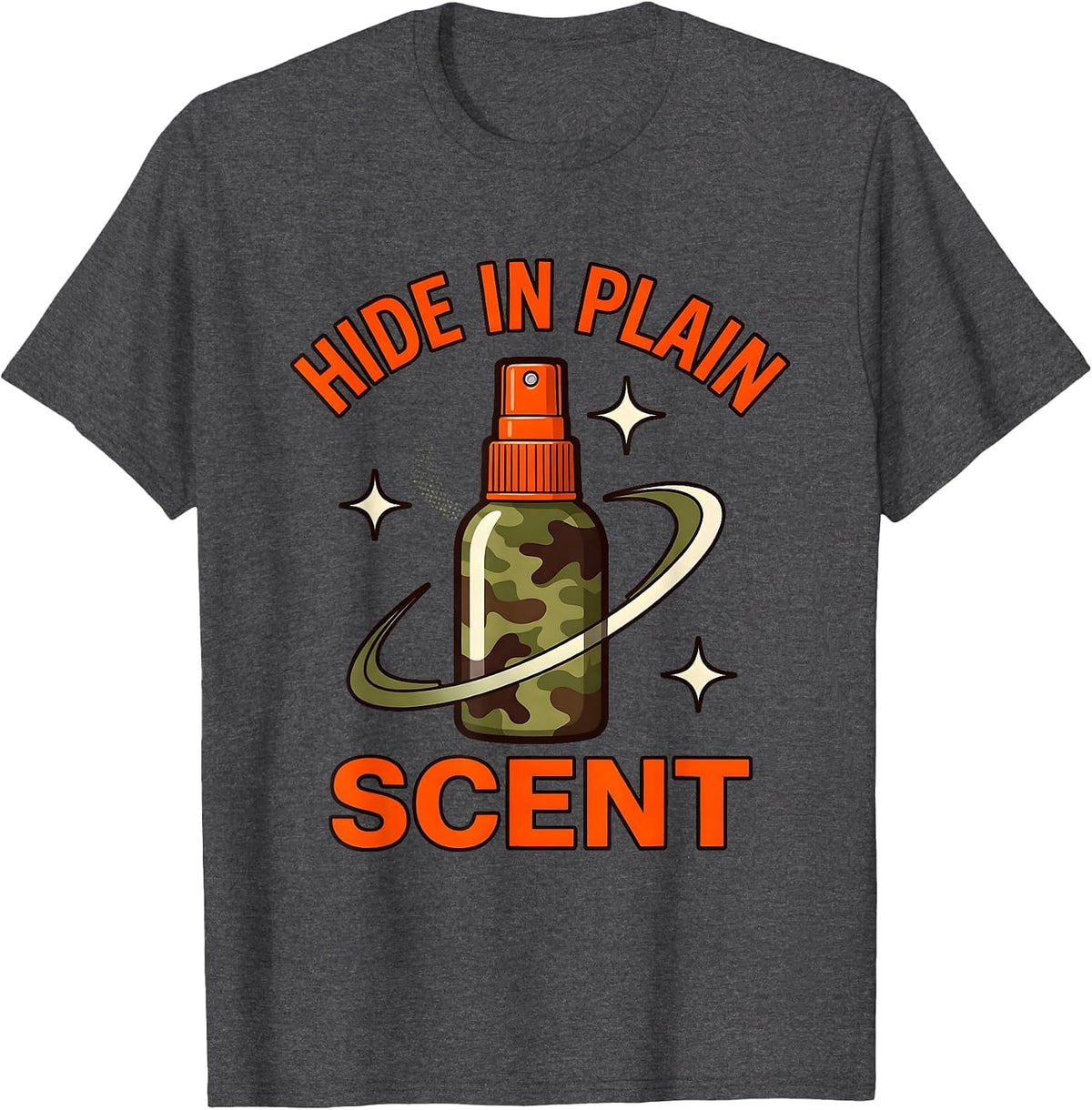 Men's HIDE IN PLAIN SCENT Funny Hunting Deer Hunter Camp Humor T-Shirt - Dark Heather Grey