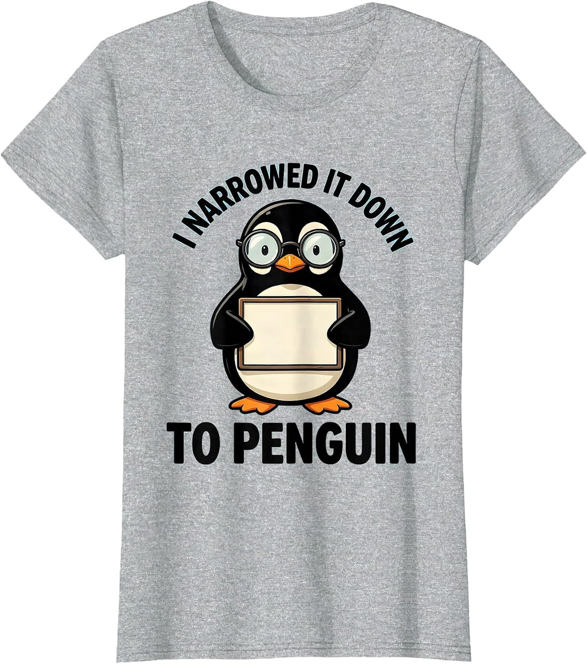 I Narrowed It Down To Penguin Funny Penguin Lover Animal T-Shirt - Heather Grey
