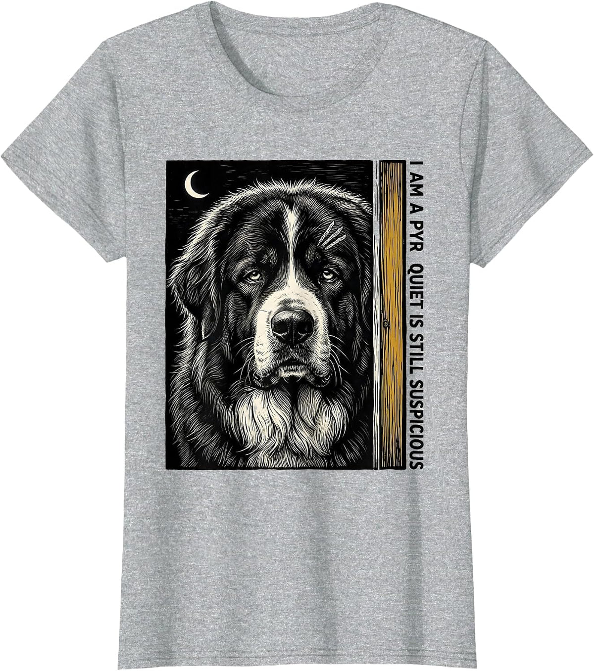 I Am A Pyr, Quiet Is Still Suspicious Funny Great Pyrenees T-Shirt - Heather Grey