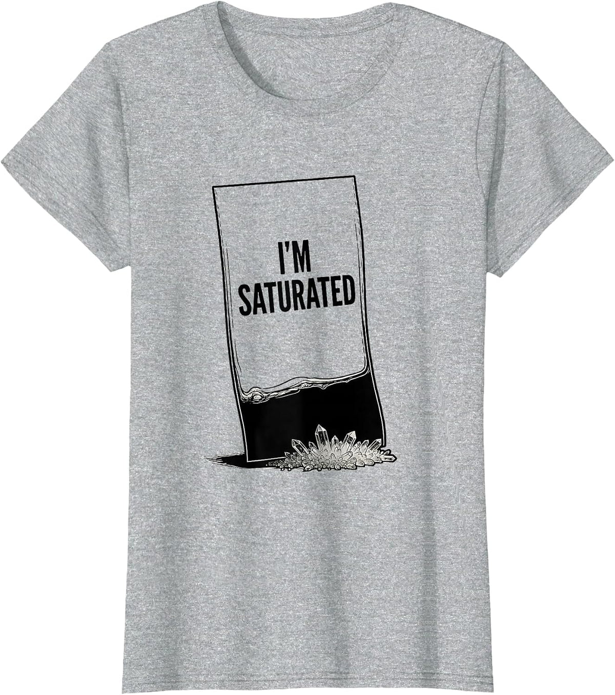I'm Saturated Funny Chemistry Pun Science Teacher Gift T-Shirt - Heather Grey
