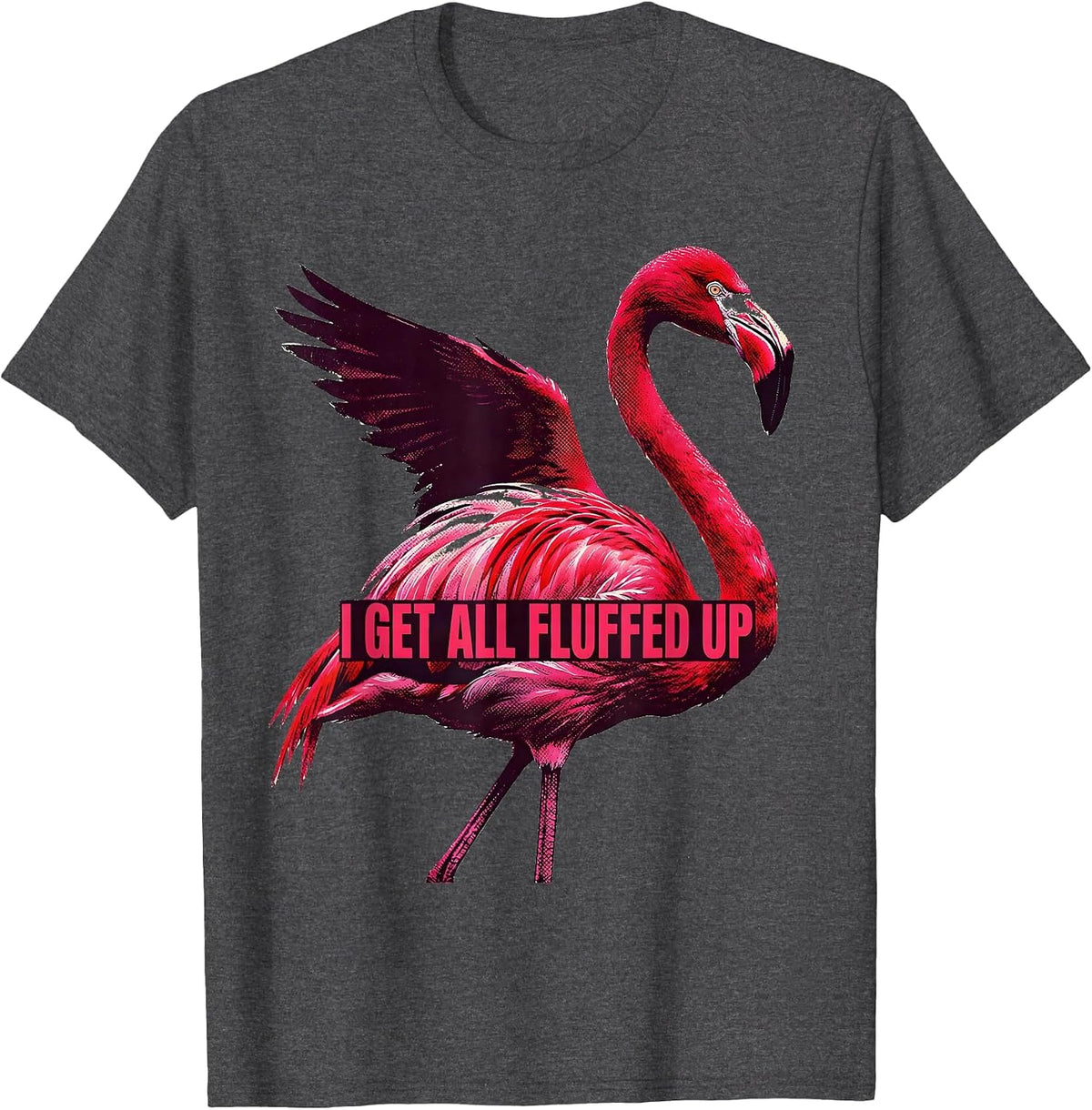 Men's I Get All Fluffed Up Funny Flamingo Animal Humor Bird Lover T-Shirt - Dark Heather Grey