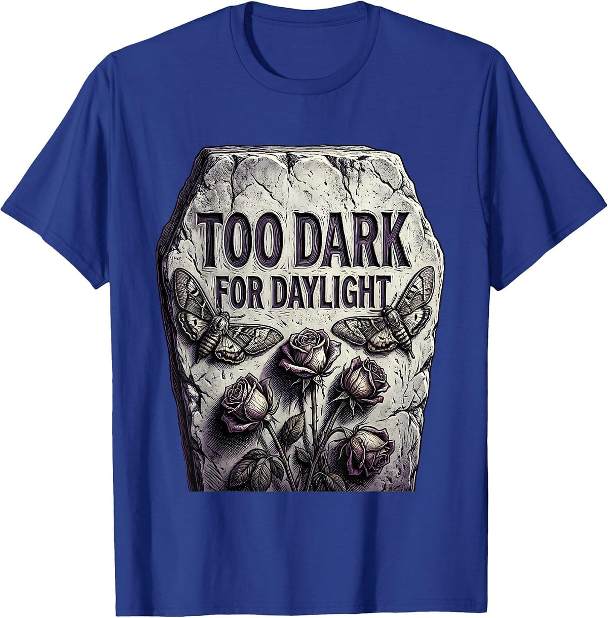 Too Dark for Daylight Goth Dark Aesthetic Design T-Shirt - Royal Blue
