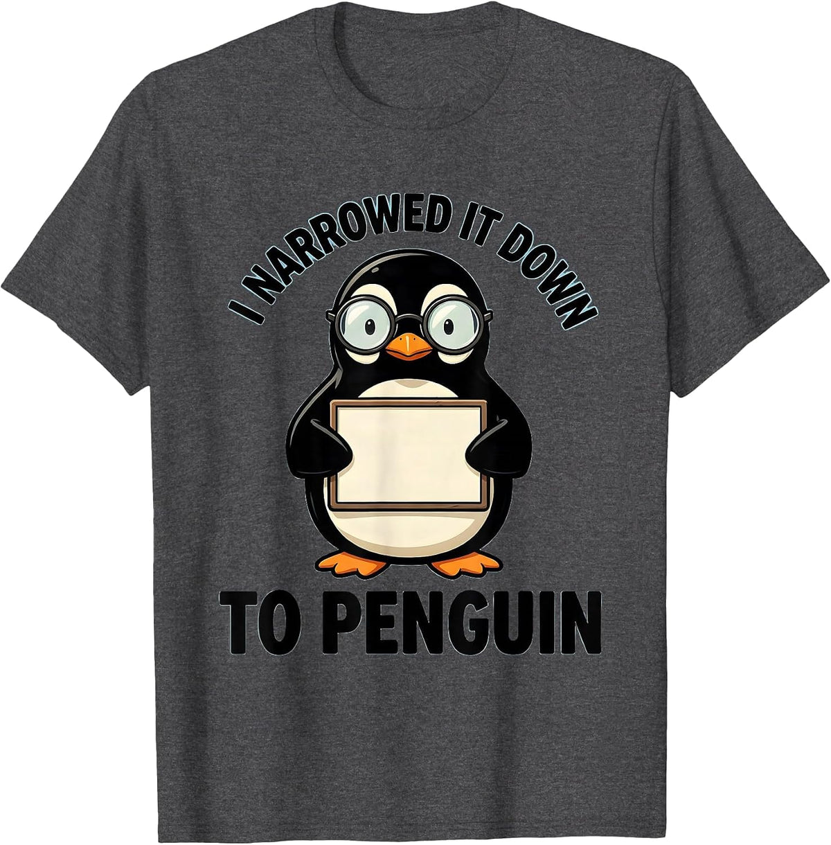 I Narrowed It Down To Penguin Funny Penguin Lover Animal T-Shirt - Dark Heather Grey