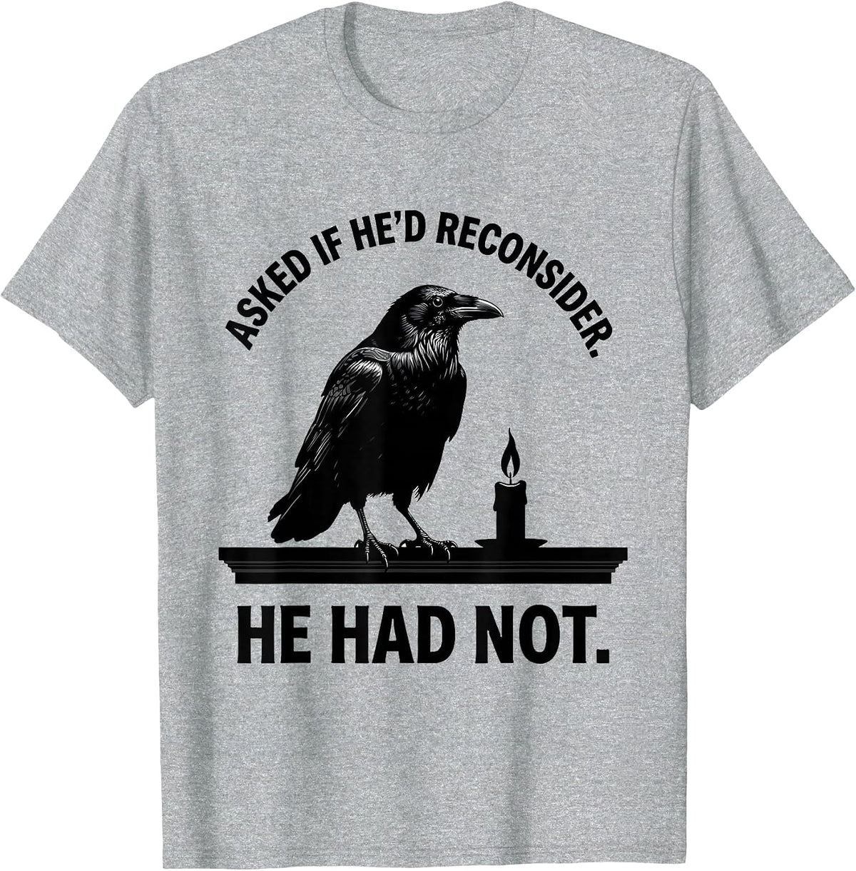 Men's Asked If He'd Reconsider He Had Not Gothic Raven Edgar Allan T-Shirt - Heather Grey