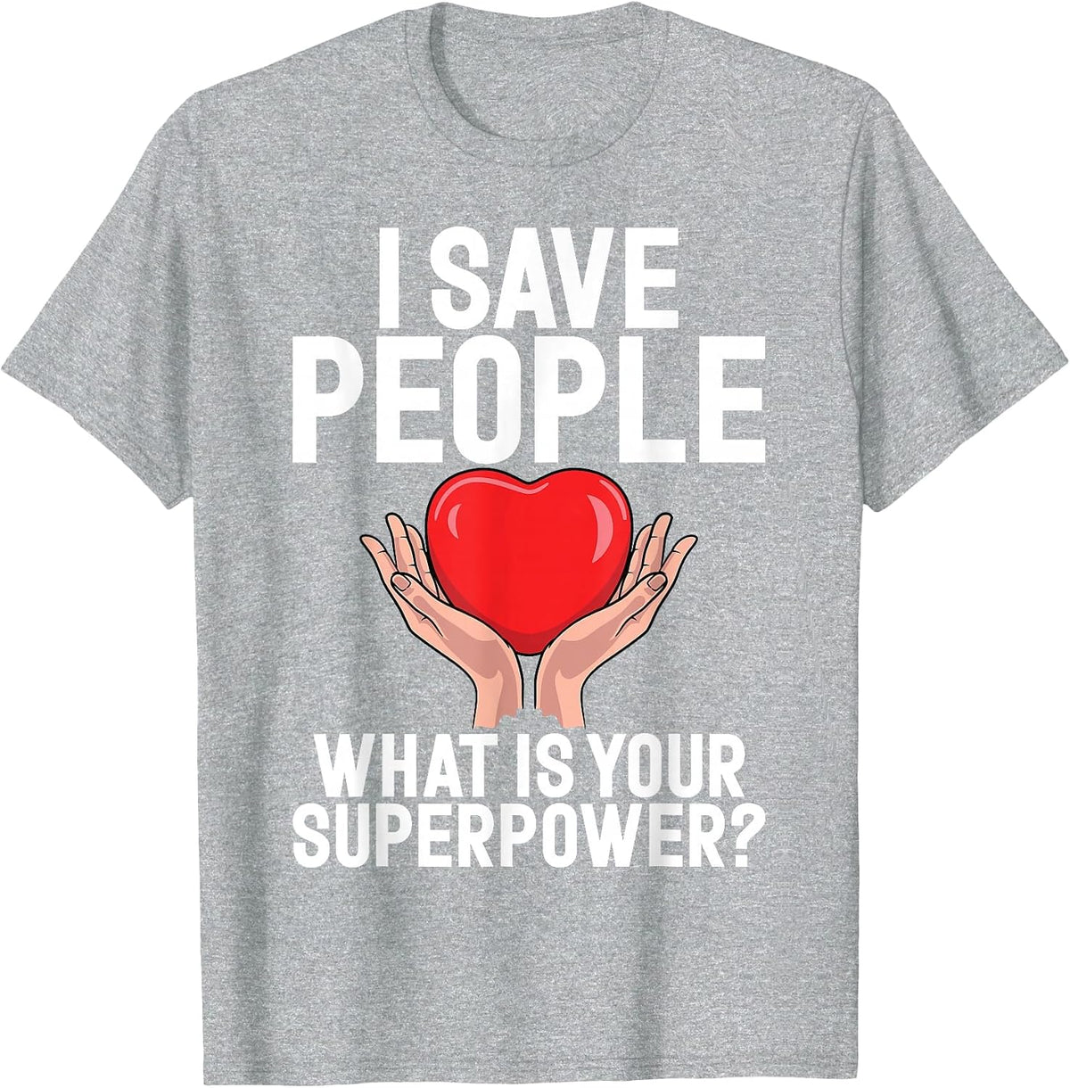 I Save People What is Your Superpower Social Worker T-Shirt - Heather Grey