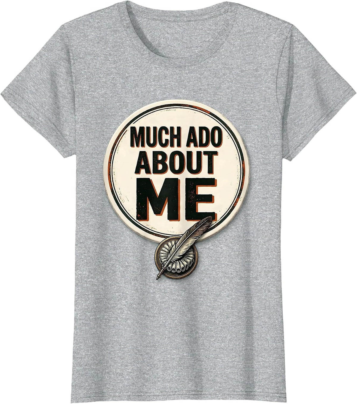 Much Ado About Me Vintage Shakespeare Literary Humor Gift T-Shirt - Heather Grey