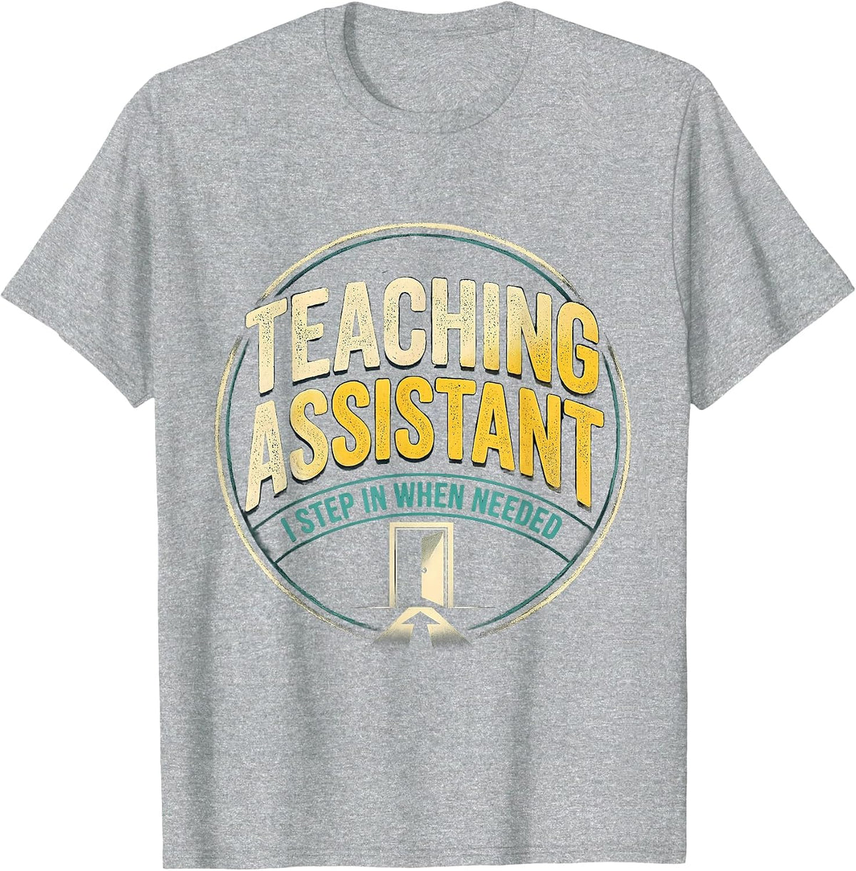 Men's Teaching Assistant, I Step In When Needed School Staff T-Shirt - Heather Grey