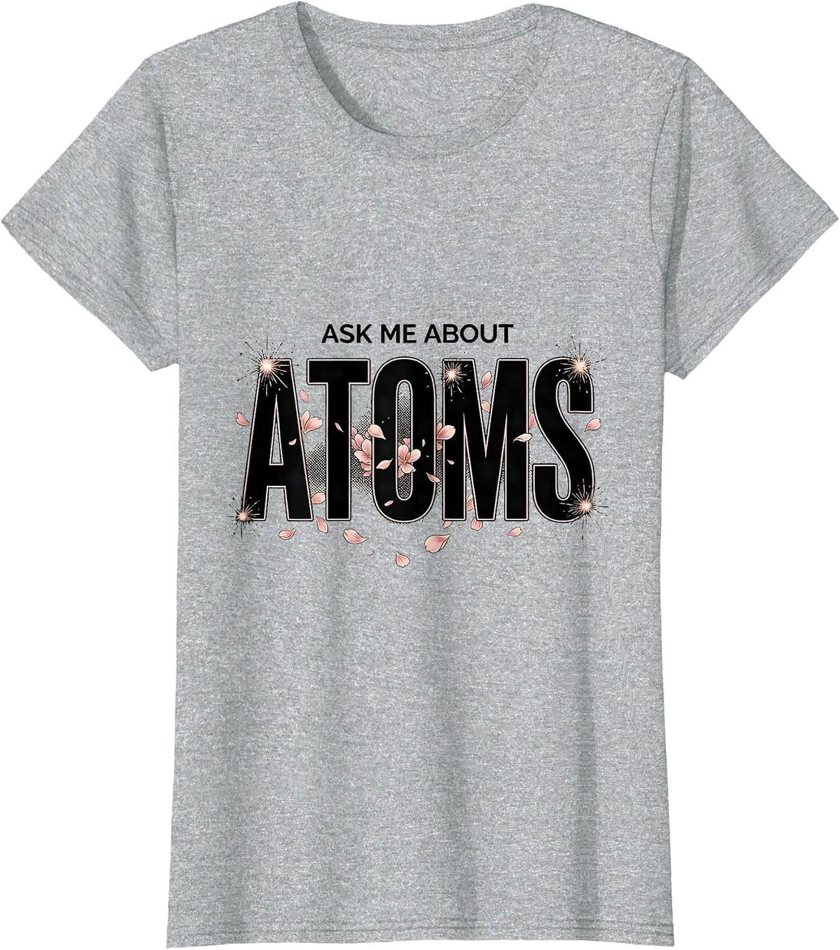 Ask Me About Atoms Science Teacher Design T-Shirt - Heather Grey