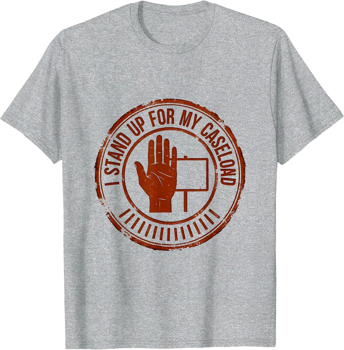 Men's I Stand Up For My Caseload Funny Social Worker Job Humor T-Shirt - Heather Grey