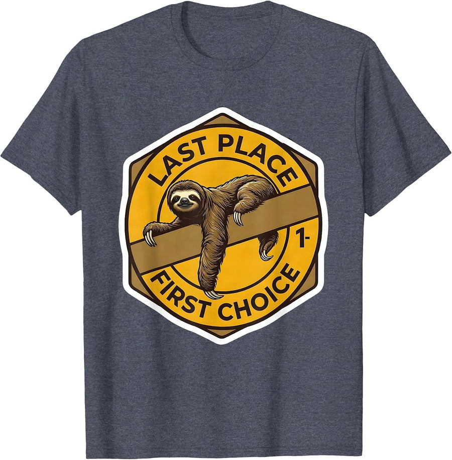 Last Place First Choice Funny Sloth Lover Gift Humor T-Shirt - Heather Blue