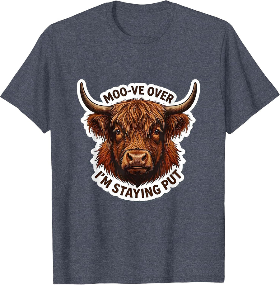 Moo-ve Over, I'm Staying Put Funny Highland Cow Animal Lover T-Shirt - Heather Blue