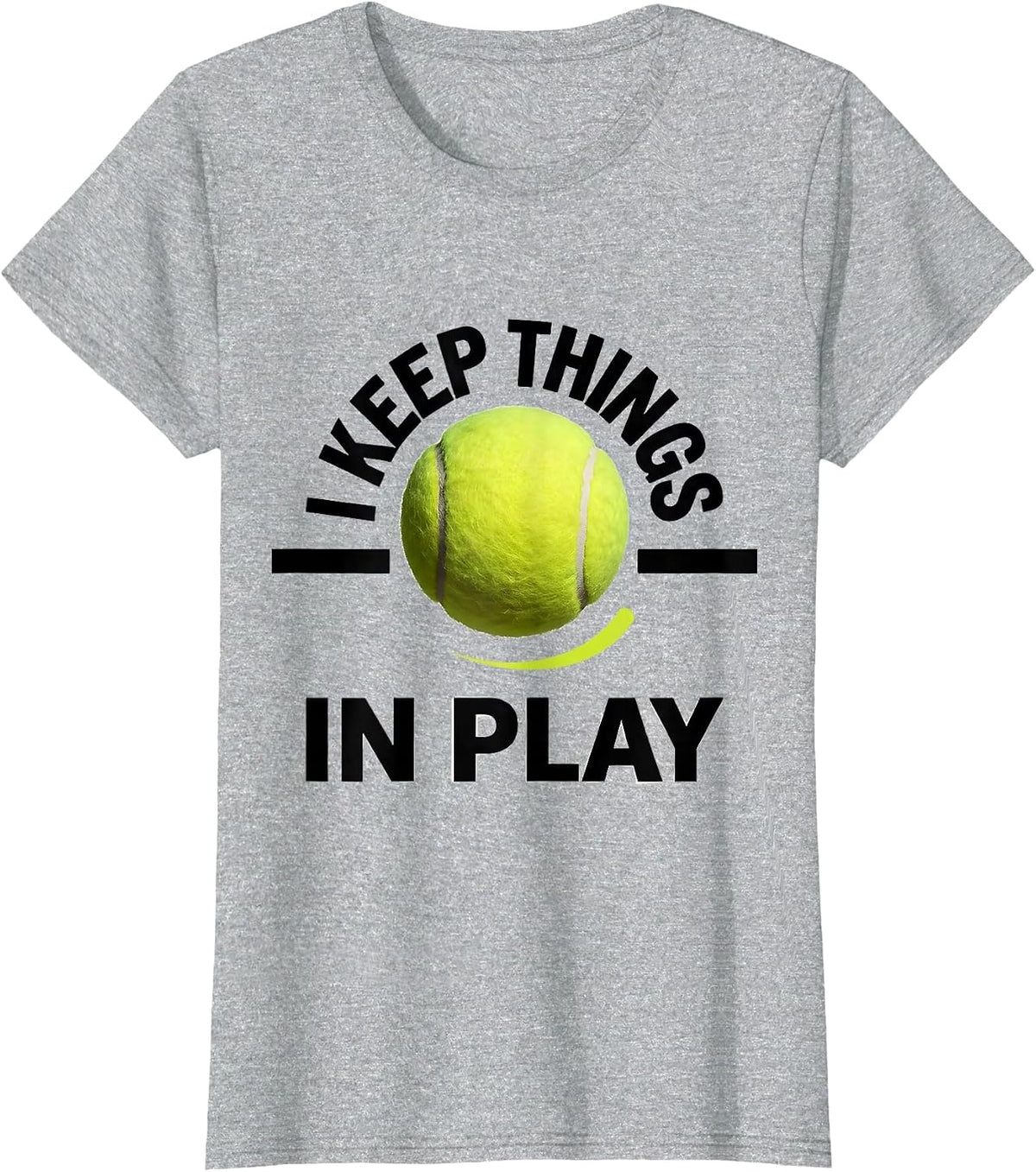 I Keep Things In Play Funny Tennis Player Gift T-Shirt - Heather Grey