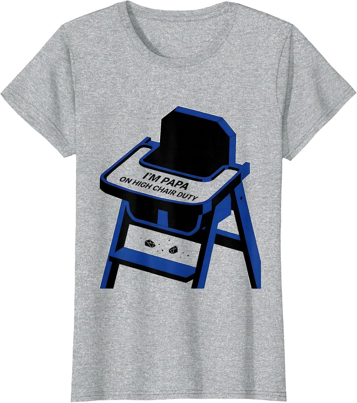 Women's I'm Papa On High Chair Duty Funny Dad Gift Birthday Family T-Shirt - Heather Grey