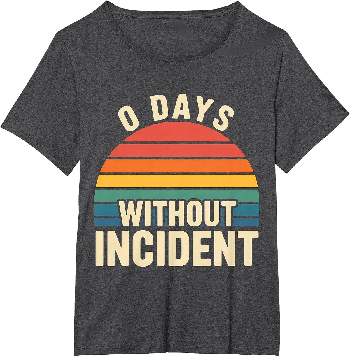 0 Days Without Incident Teacher Stress Burnout School |- T-Shirt - Dark Heather Grey