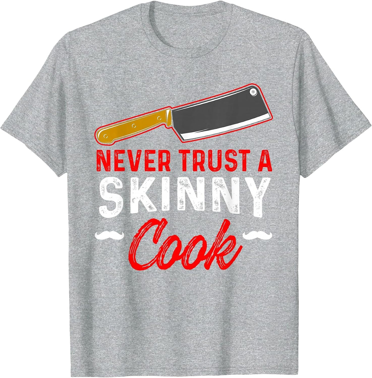 Never Trust A Skinny Cook T-Shirt - Heather Grey