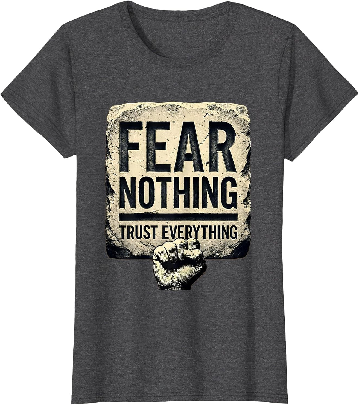 Women's Fear Nothing Trust Everything Faith Over Fear Design T-Shirt - Dark Heather Grey